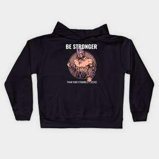 Be Stronger than your strongest excuse Kids Hoodie